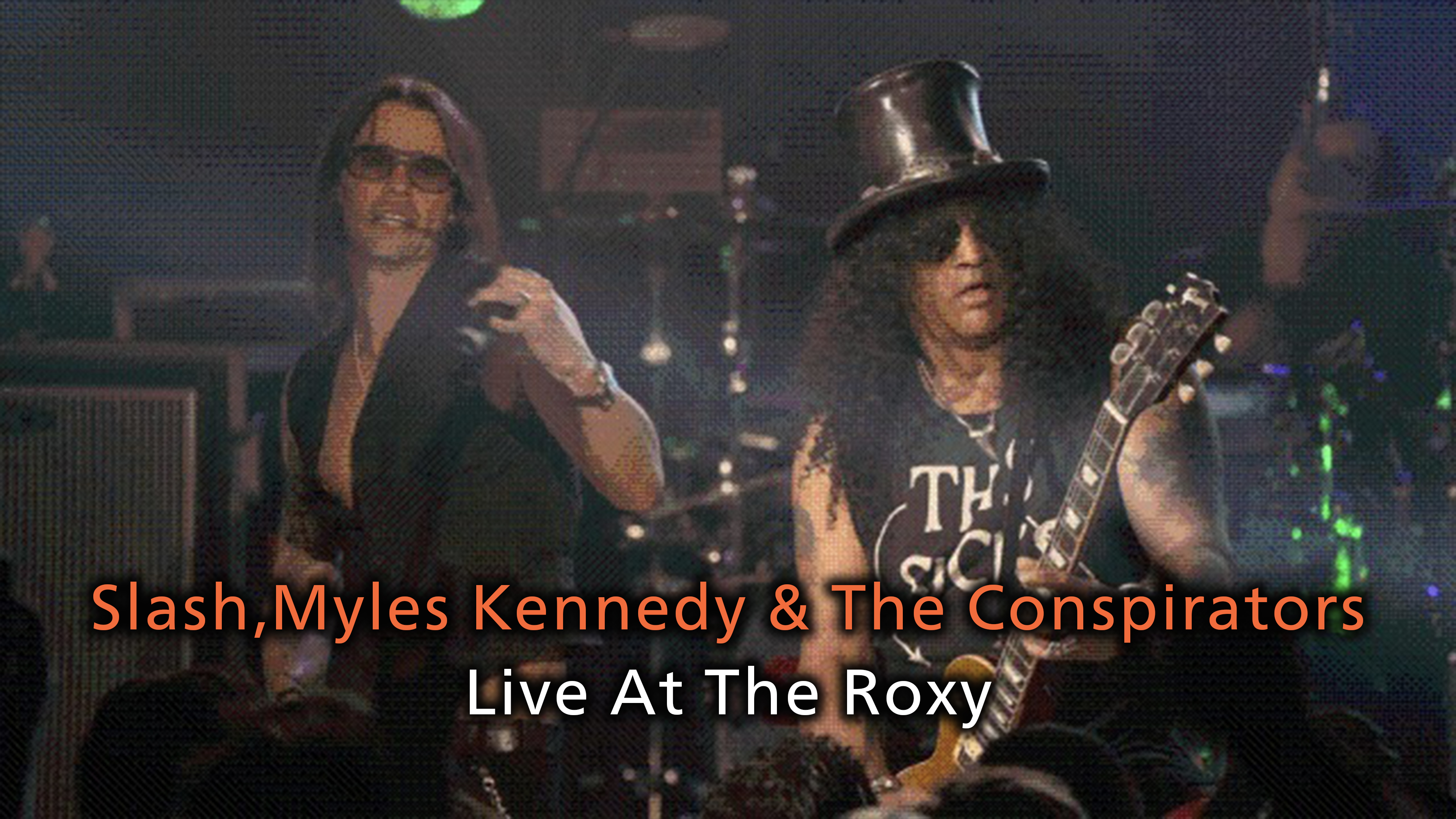 Slash,Myles Kennedy & The Conspirators Live At The Roxy | WOWOW